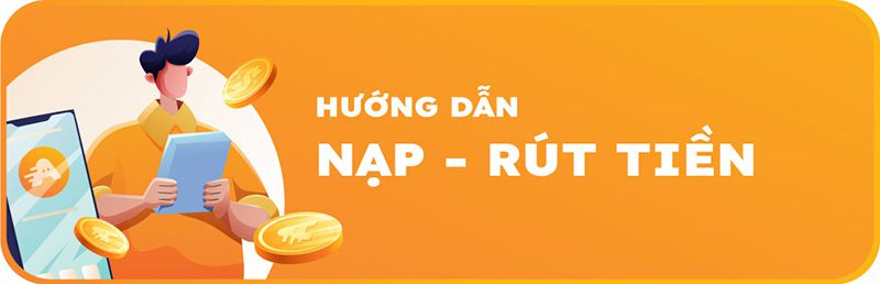 Hướng dẫn nạp rút tiền