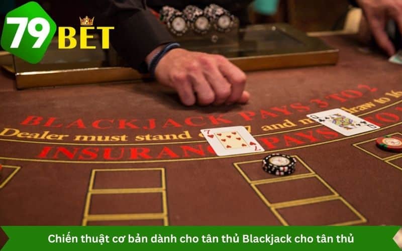 Chiến thuật cơ bản dành cho tân thủ Blackjack cho tân thủ