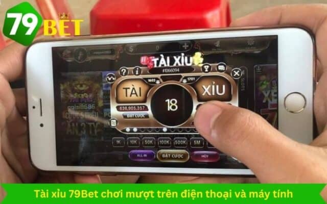 Tài xỉu 79Bet chơi mượt trên điện thoại và máy tính